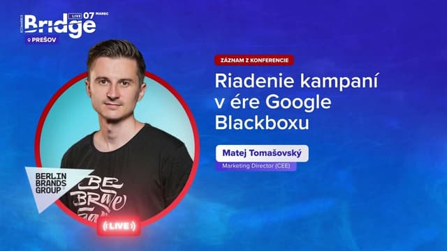 Prednáška: Riadenie kampaní v ére Google Blackboxu